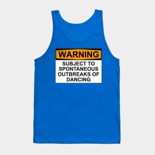 WARNING : SUBJECT TO SPONTANEOUS OUTBREAKS OF DANCING Tank Top